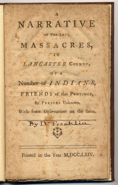 A Narrative of the Late Massacres in Lancaster County . . . (1764). 